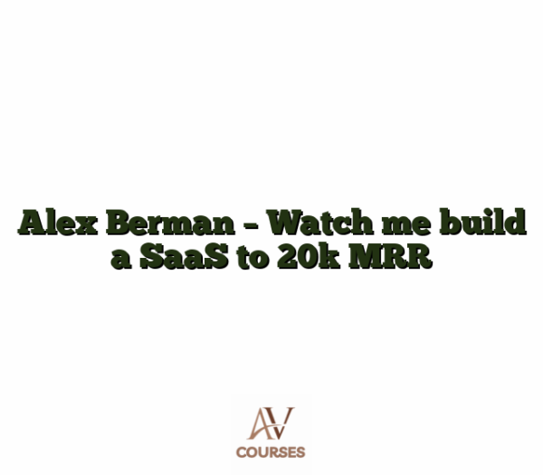 Alex Berman - Watch me build a SaaS to 20k MRR
