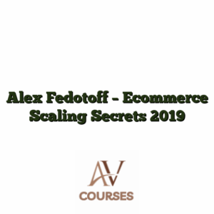 Alex Fedotoff - Ecommerce Scaling Secrets 2019