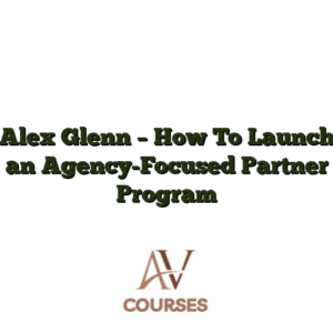 Alex Glenn - How To Launch an Agency-Focused Partner Program