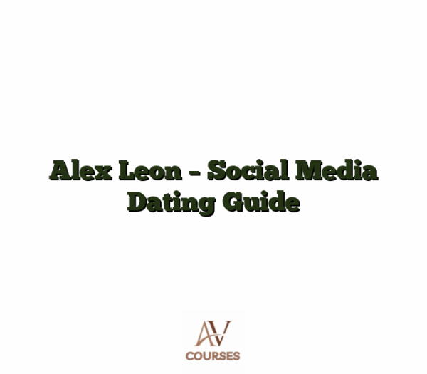 Alex Leon - Social Media Dating Guide