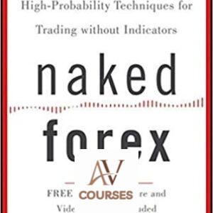 Naked Forex: High-Probability Techniques for Trading Without Indicators