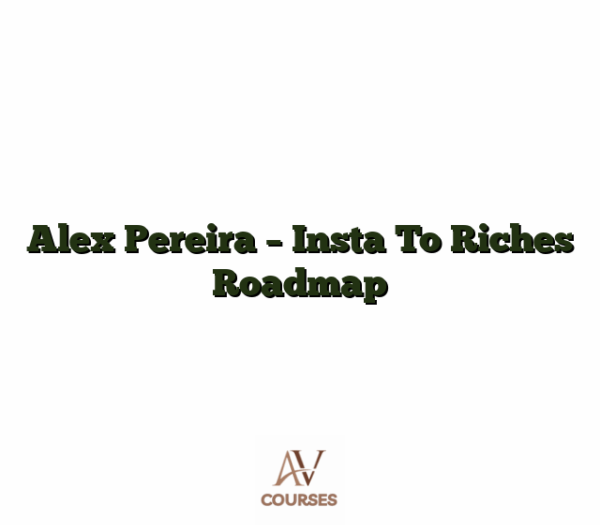 Alex Pereira - Insta To Riches Roadmap