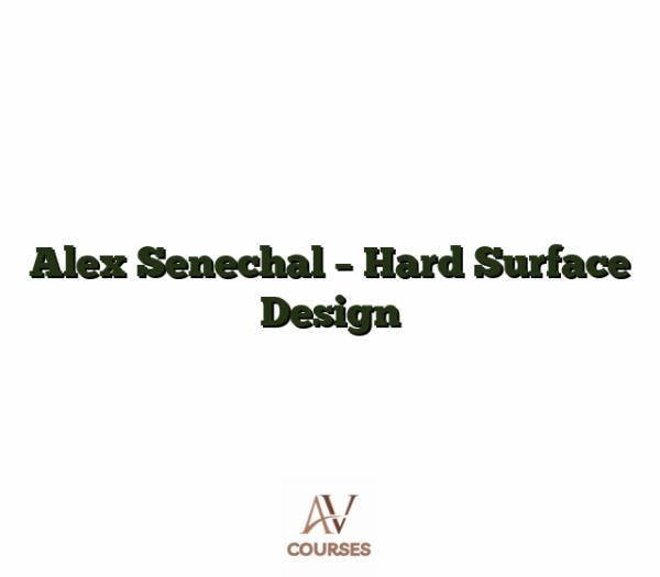 Alex Senechal - Hard Surface Design