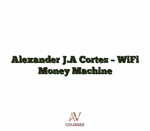 Alexander J.A Cortes - WiFi Money Machine
