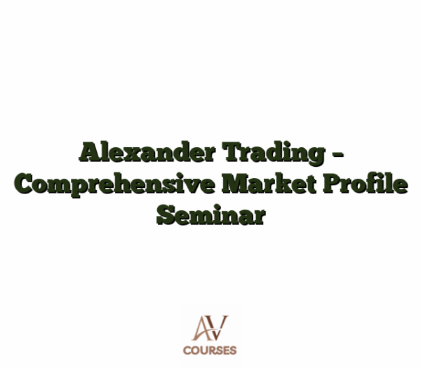 Alexander Trading  - Comprehensive Market Profile Seminar