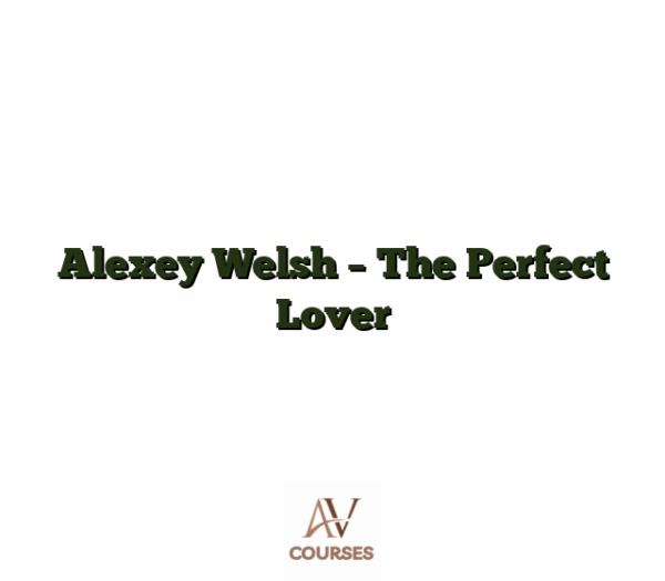 Alexey Welsh - The Perfect Lover