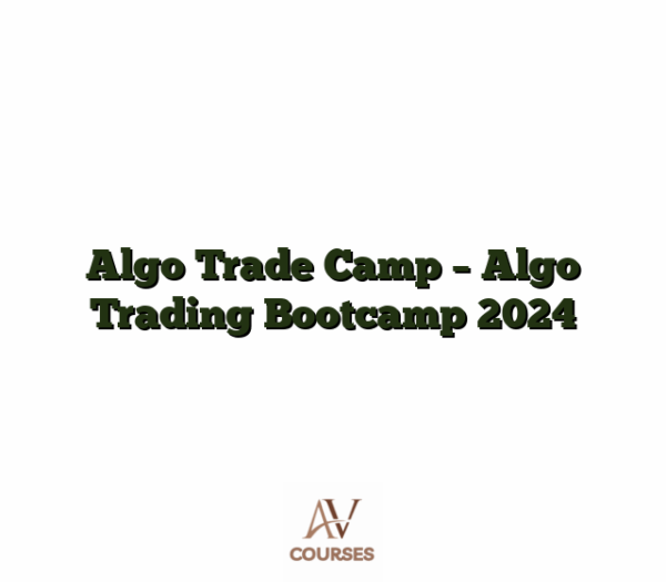 Algo Trade Camp - Algo Trading Bootcamp 2024
