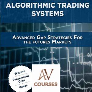 Algorithmic Trading Systems: Advanced Gap Strategies for the Futures Markets