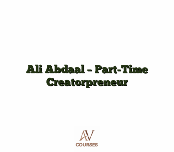 Ali Abdaal - Part-Time Creatorpreneur