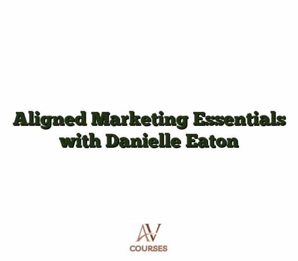 Aligned Marketing Essentials with Danielle Eaton
