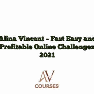 Alina Vincent - Fast Easy and Profitable Online Challenges 2021