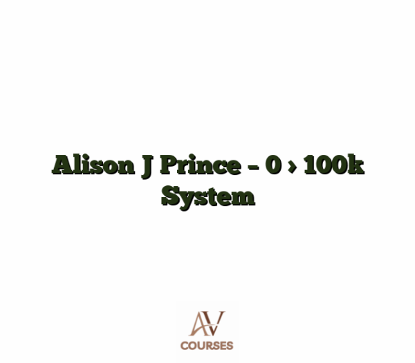 Alison J Prince - 0 > 100k System