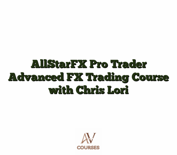 AllStarFX Pro Trader Advanced FX Trading Course with Chris Lori