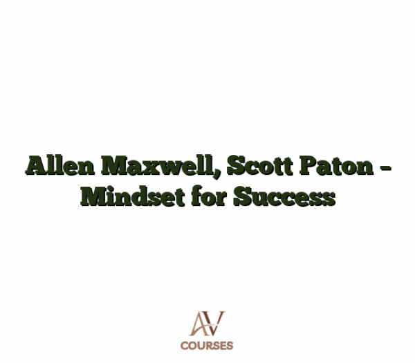 Allen Maxwell, Scott Paton - Mindset for Success