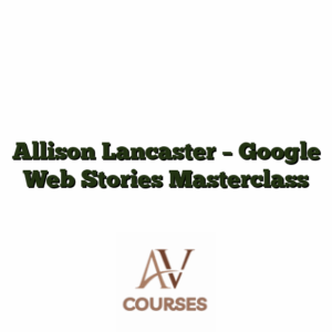 Allison Lancaster - Google Web Stories Masterclass