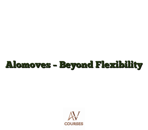 Alomoves - Beyond Flexibility