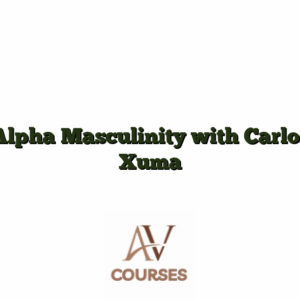Alpha Masculinity with Carlos Xuma