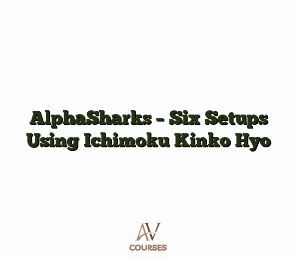 AlphaSharks - Six Setups Using Ichimoku Kinko Hyo