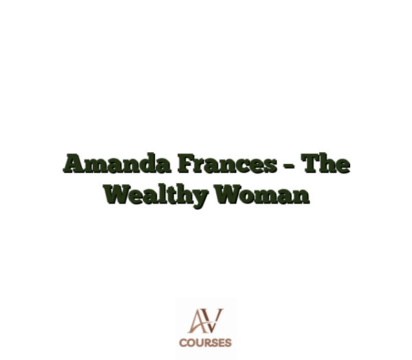 Amanda Frances - The Wealthy Woman