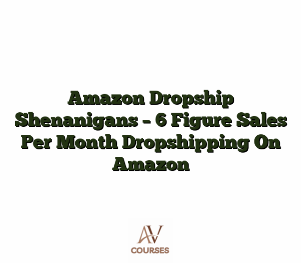 Amazon Dropship Shenanigans - 6 Figure Sales Per Month Dropshipping On Amazon