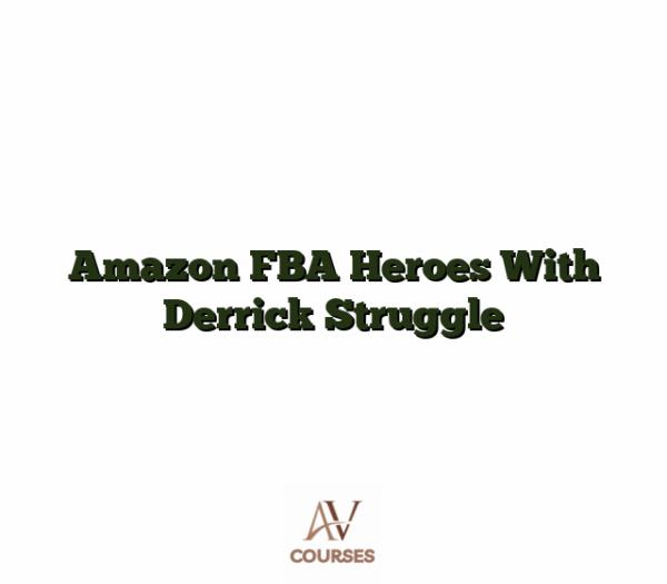 Amazon FBA Heroes With Derrick Struggle