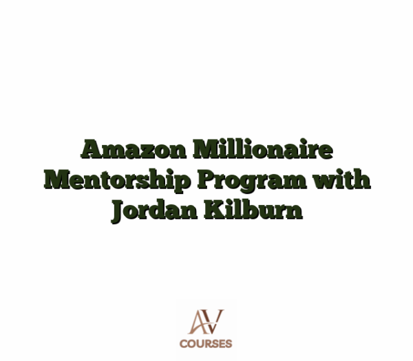 Amazon Millionaire Mentorship Program with Jordan Kilburn