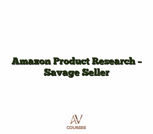 Amazon Product Research - Savage Seller