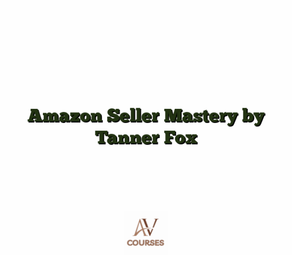 Amazon Seller Mastery by Tanner Fox