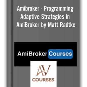 Amibroker – Programming Adaptive Strategies in AmiBroker by Matt Radtke