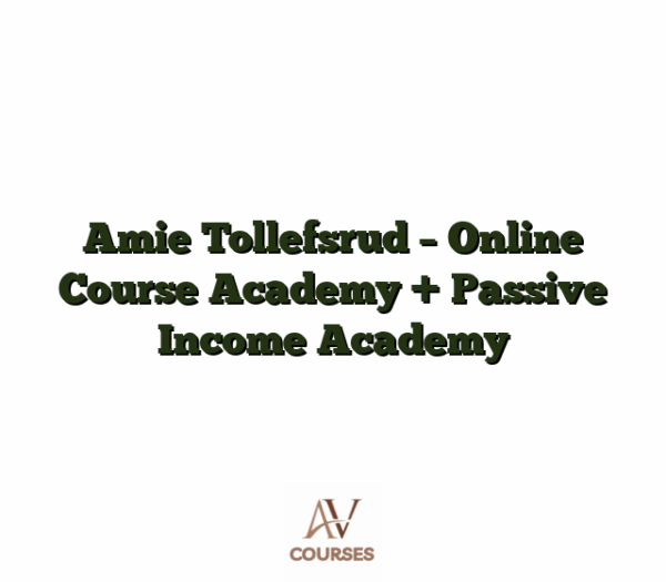 Amie Tollefsrud - Online Course Academy + Passive Income Academy