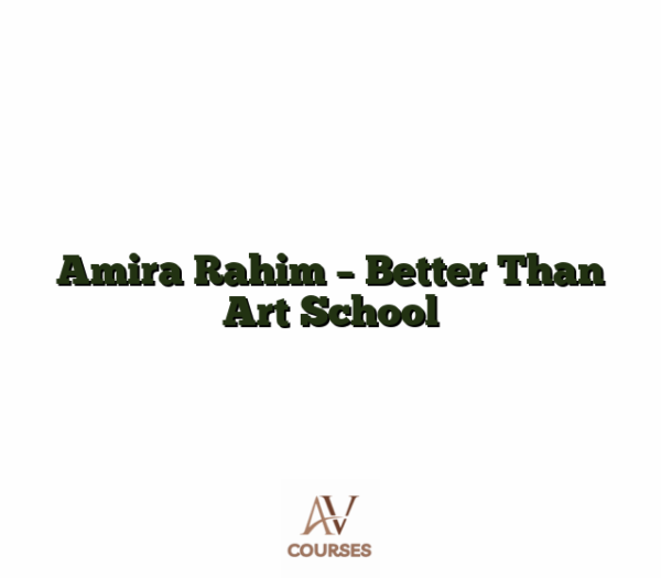 Amira Rahim - Better Than Art School