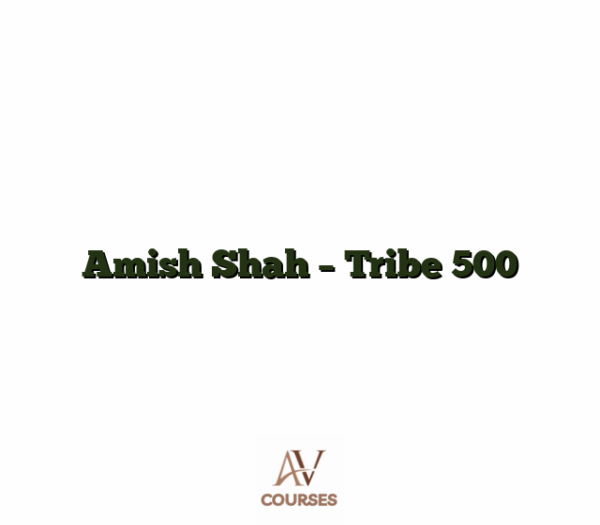 Amish Shah - Tribe 500