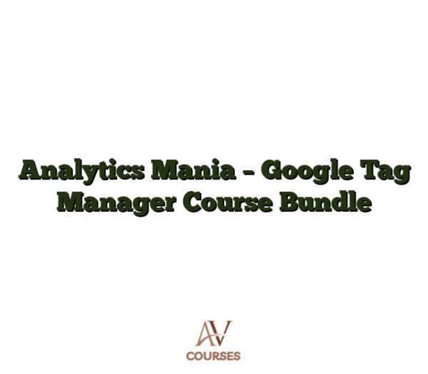 Analytics Mania - Google Tag Manager Course Bundle
