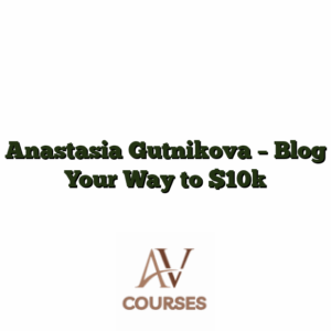 Anastasia Gutnikova - Blog Your Way to $10k
