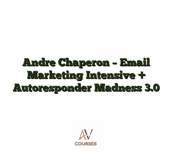 Andre Chaperon - Email Marketing Intensive + Autoresponder Madness 3.0