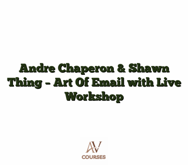 Andre Chaperon & Shawn Thing - Art Of Email with Live Workshop