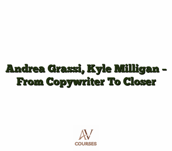Andrea Grassi, Kyle Milligan - From Copywriter To Closer