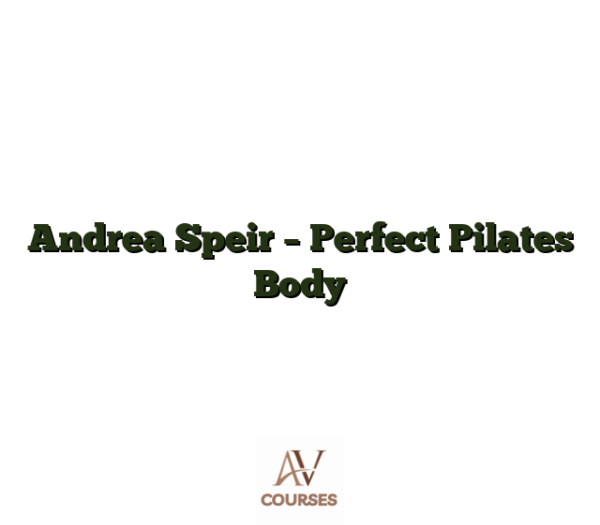 Andrea Speir - Perfect Pilates Body