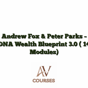 Andrew Fox & Peter Parks - DNA Wealth Blueprint 3.0 [ 14 Modules]