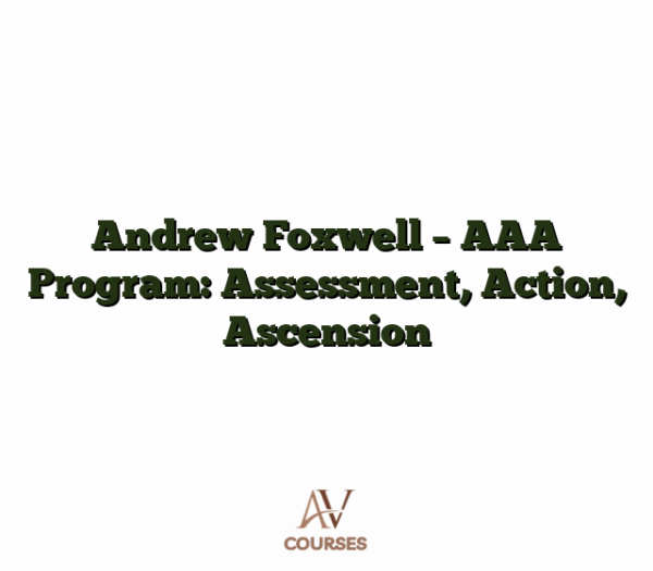 Andrew Foxwell - AAA Program: Assessment, Action, Ascension