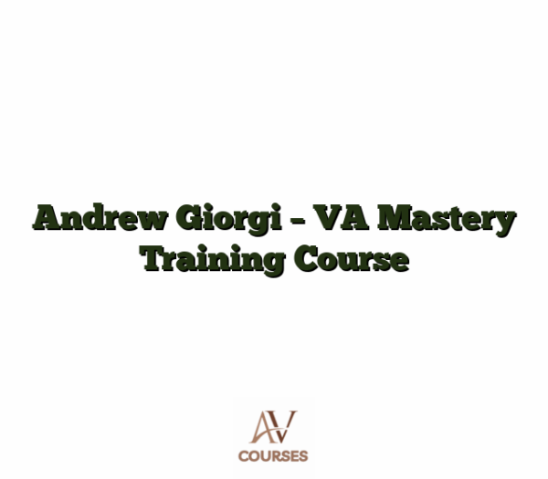 Andrew Giorgi - VA Mastery Training Course
