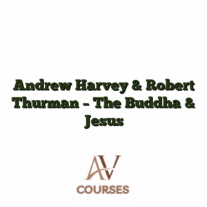 Andrew Harvey & Robert Thurman - The Buddha & Jesus