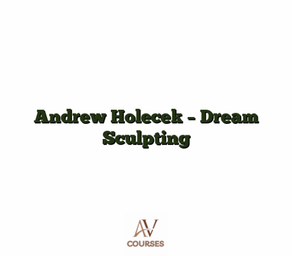Andrew Holecek - Dream Sculpting