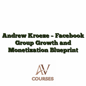 Andrew Kroeze - Facebook Group Growth and Monetization Blueprint