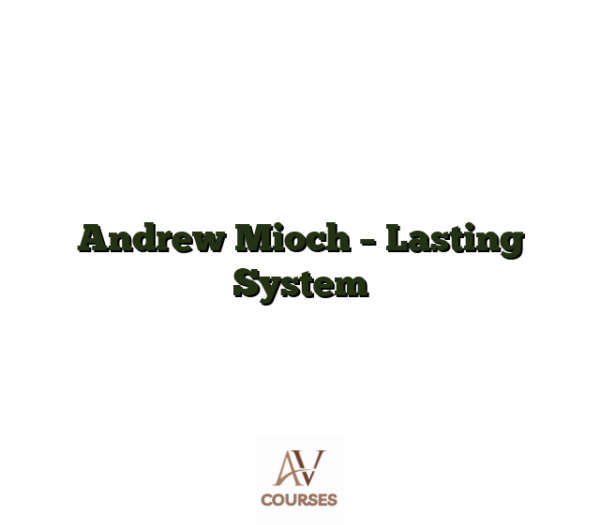 Andrew Mioch - Lasting System