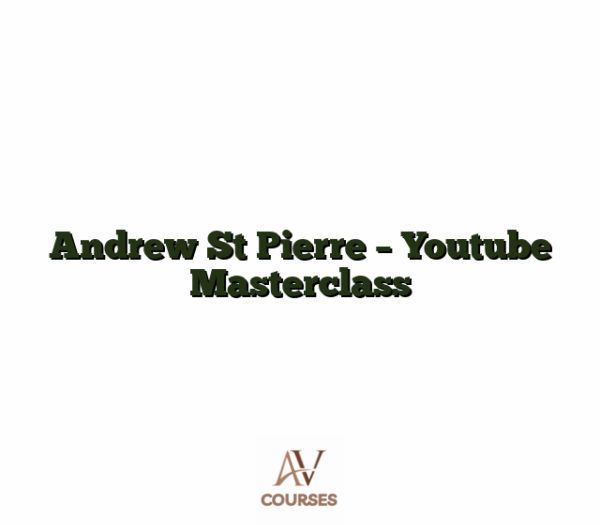 Andrew St Pierre - Youtube Masterclass
