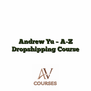 Andrew Yu - A-Z Dropshipping Course