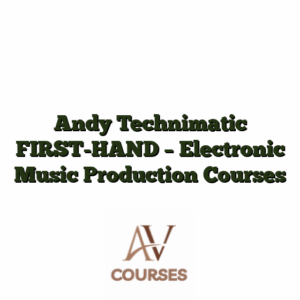Andy Technimatic FIRST-HAND - Electronic Music Production Courses