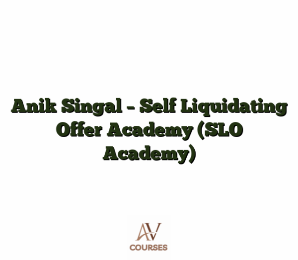 Anik Singal - Self Liquidating Offer Academy (SLO Academy)