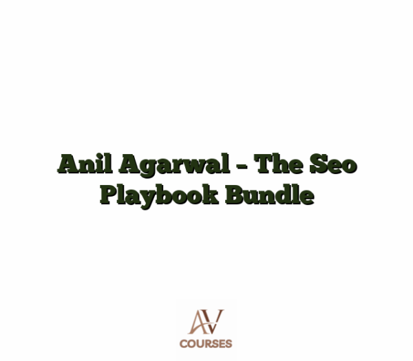 Anil Agarwal - The Seo Playbook Bundle